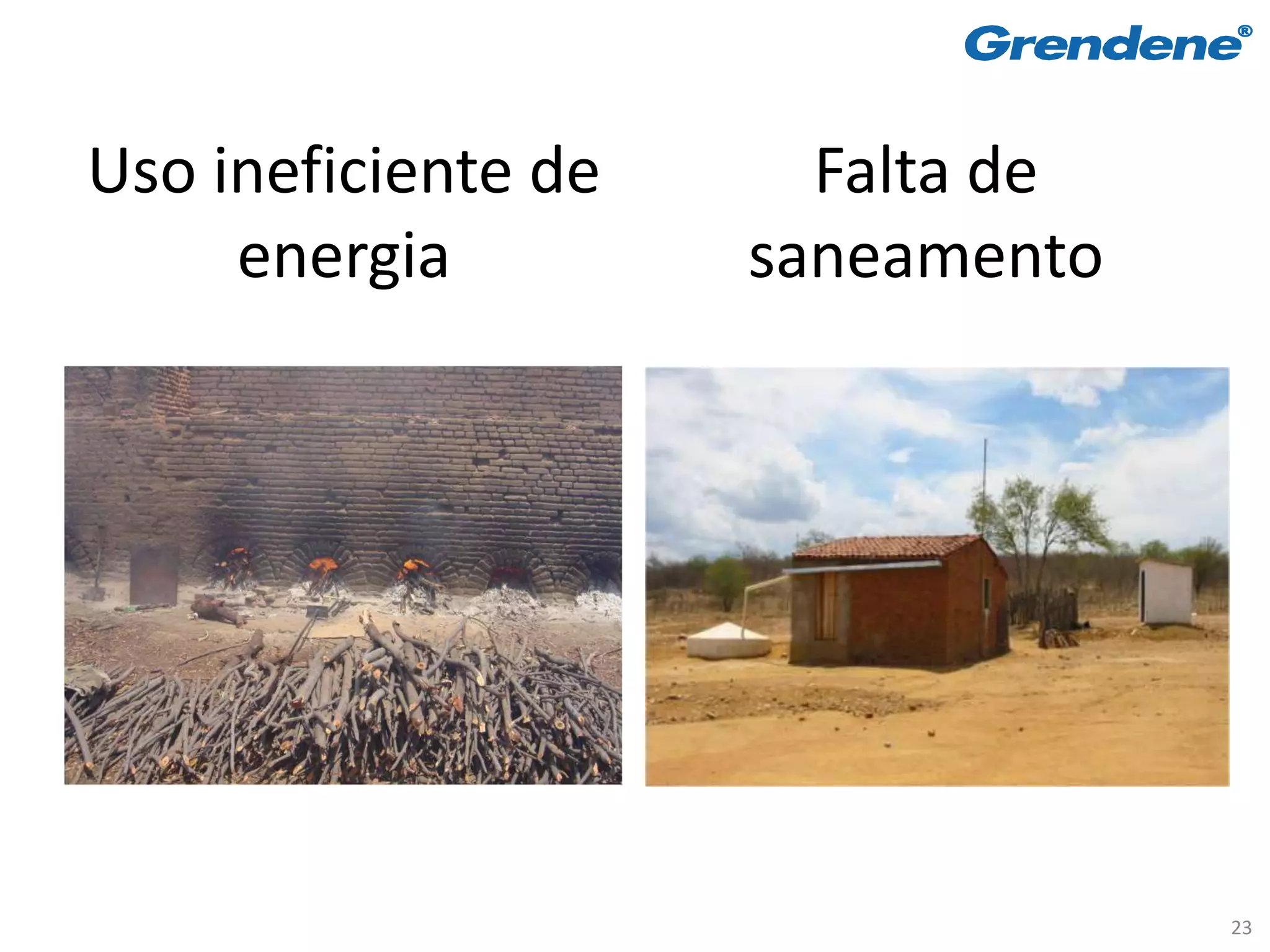 Uso ineficiente de     Falta de
     energia         saneamento




                                  23
 