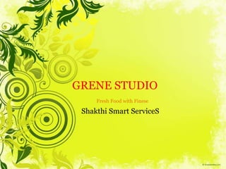 GRENESTUDIOFresh Food withFinese Shakthi Smart ServiceS 
