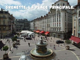 Grenette, la place principale. 