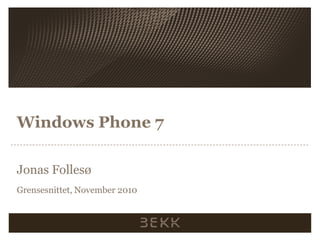 Windows Phone 7 Jonas Follesø Grensesnittet, November 2010 