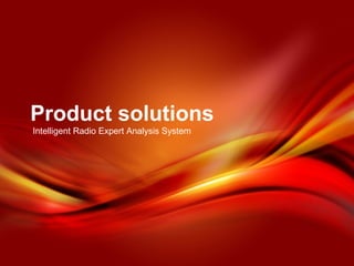 Product solutions
Intelligent Radio Expert Analysis System
 