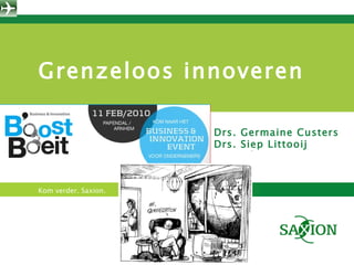 Grenzeloos innoveren Drs. Germaine Custers Drs. Siep Littooij 