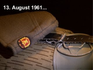 13. August 1961...
 