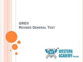 GRE®
REVISED GENERAL TEST
1
 