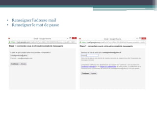 • Renseigner l’adresse mail
• Renseigner le mot de passe
 