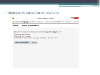 • Sélectionner les options et lancer l’importation
 