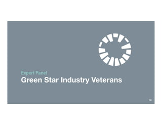 Green Star Industry Veterans
Expert Panel
38
 