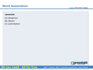 Word Association
canonical
(A) dangerous
(B) devout
(C) authoritative
(watch the entire video)
 