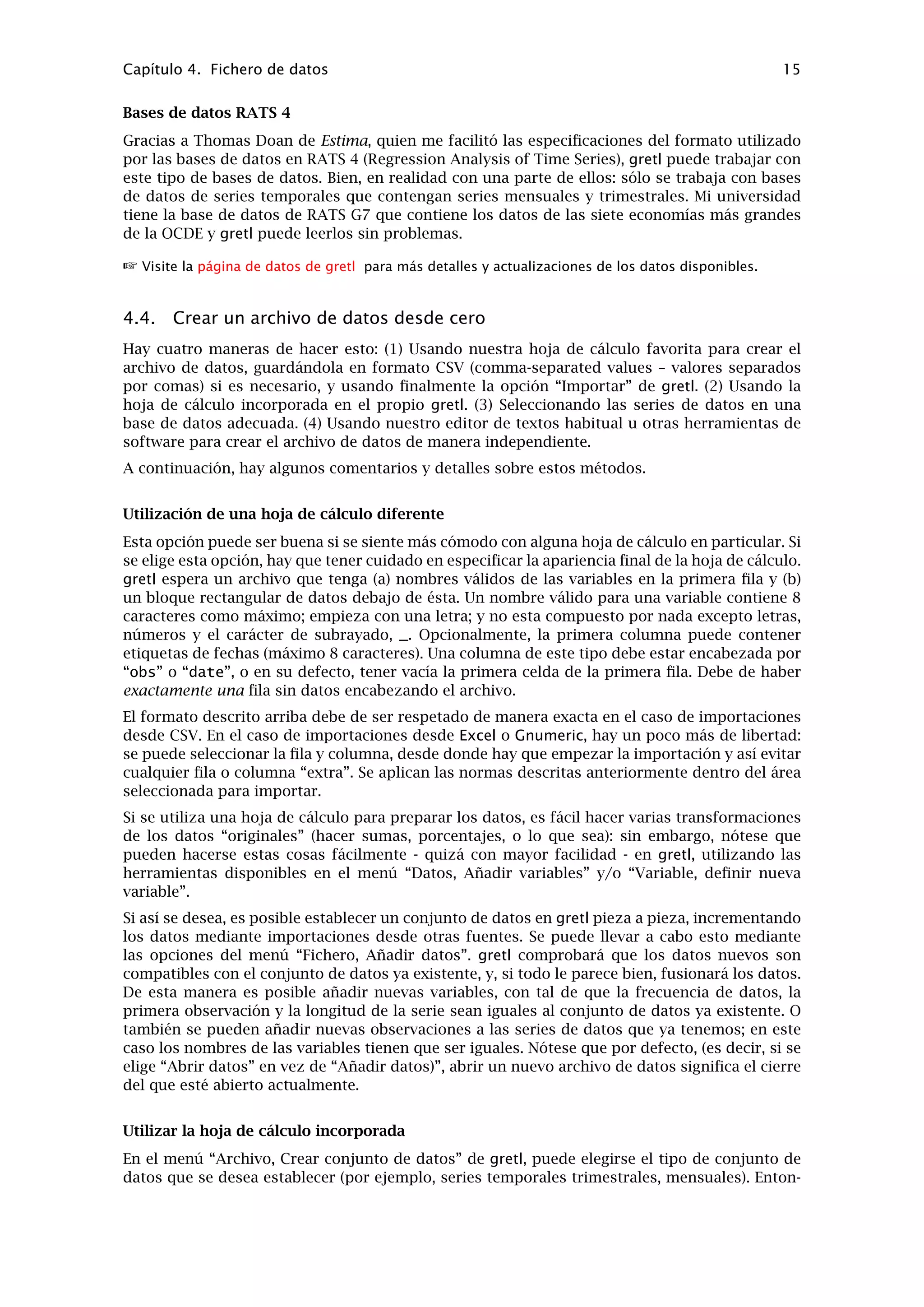 En muchas ventanas de gretl, al hacer clic con el botón derecho del ratón se despliega un menú con
una lista de tareas habituales.
 
