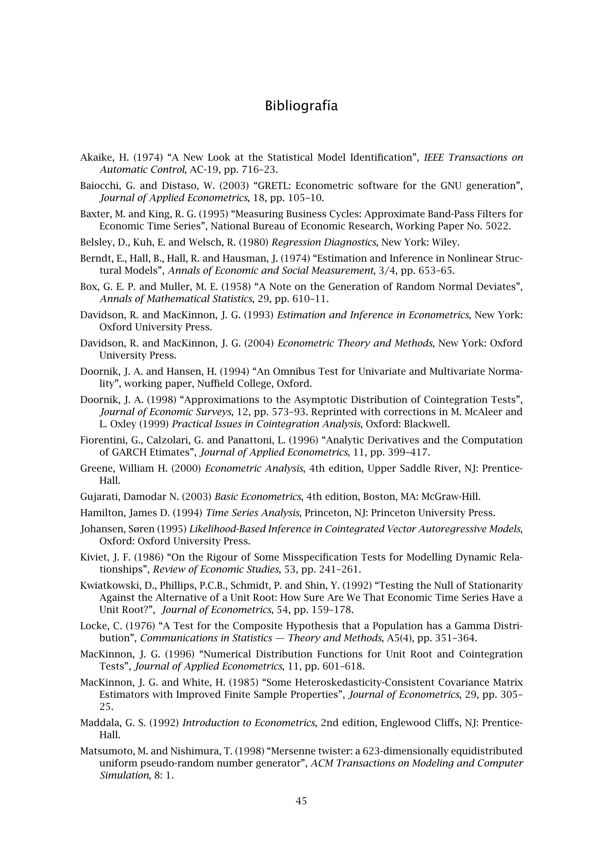 Apéndice C
Precisión numérica
Gretl siempre utiliza aritmética de doble precisión - excepto en el plugin de precisión múltiple
invocado con la opción del menu “Modelo/MCO de alta precisión” que representa los valo-
res de punto ﬂotante empleando un número de bits determinados por la variable de entorno
GRETL_MP_BITS (valor por defecto 256). Las ecuaciones normales de Mínimos Cuadrados se
resuelven mediante la descomposición de Choleski, lo cual es suﬁcientemente preciso para la
mayoría de los propósitos. El programa ha sido probado de manera bastante exhaustiva con
los conjuntos de datos de referencia estadística aportados por el NIST (el Instituto Nacional de
Estándares y Tecnología de los Estados Unidos) y puede encontrarse un informe completo de
los resultados en la página web de gretl (pinchar en “Numerical accuracy (Precisión numérica”
y seguir la conexión).
En Octubre de 2002, tuve un útil intercambio de ideas con Giovanni Baoicchi y Walter Disasto,
quienes estaban escribiendo una reseña de gretl para el Journal of Applied Econometrics, y con
James McKinnon, el editor de evaluaciones de software de dicha revista. Quiero expresar mis
agradecimientos a Baoicchi y Disasto por sus exhaustivas comprobaciones del programa, las
cuales dieron lugar a las siguientes modiﬁcaciones.
1. Los evaluadores indicaron que existía un error en el “buscador de valores p” de gretl, por
el cual el programa mostraba el complemento de la probabilidad correcta para valores
negativos de z. Esto fue solucionado en la versión 0.998 del programa (2002, Julio 9).
2. También señalaron que el buscador de valores p producía resultados incorrectos para
valores extremos de x (por ejemplo, valores alrededor de 8 a 10 en la distribución t con
100 grados de libertad). Esto fue también corregido en gretl versión 0.998, por medio de
un cambio a un código de distribución de probabilidad más preciso.
3. Los evaluadores notaron un defecto en la presentación de los coeﬁcientes de regresión
en gretl, por el cual algunos coeﬁcientes podían ser impresos con un número de cifras
signiﬁcativas inaceptablemente pequeño. Esto fue corregido en la versión 0.999 (2002,
Agosto 25): ahora todos los estadísticos asociados con una regresión se imprimen con 6
cifras signiﬁcativas.
4. Por medio de las comprobaciones realizadas por los evaluadores se supo además que la
precisión numérica de gretl en MS Windows era menor que en Linux, en la cual había
realizado yo mis pruebas. Por ejemplo, en los datos Longley - un bien conocido conjunto
de datos “mal comportados” frecuentemente utilizados en la comprobación de programas
econométricos - la versión Windows de gretl recogía coeﬁcientes erróneos a partir del 7o
dígito mientras que los mismos coeﬁcientes eran correctos en Linux. Esta anomalía fue
corregida en la versión 1.0pre3 de gretl (2002, Octubre 10).
La versión actual del código fuente de gretl contiene un subdirectorio tests, con una batería
de pruebas basadas en los conjuntos de datos del NIST. Esto se invoca mediante make check
en el directorio raíz. Se recibe un aviso si la precisión numérica cae por debajo de lo estándar.
Por favor, consúltese el archivo README en el directorio tests para más detalles.
La batería de contrastes del NIST se distribuye asimismo con la versión MS Windows de gretl.
Pueden ejecutarse los contrastes invocando el programa nisttest.exe.
Como ya se ha mencionado, todos los estadísticos de regresión se imprimen con 6 cifras sig-
niﬁcativas en la actual versión de gretl (excepto cuando se usa el plugin de precisión múltiple,
en cuyo caso los resultados se ofrecen con 12 cifras). Si se desea examinar un valor con más
41
 