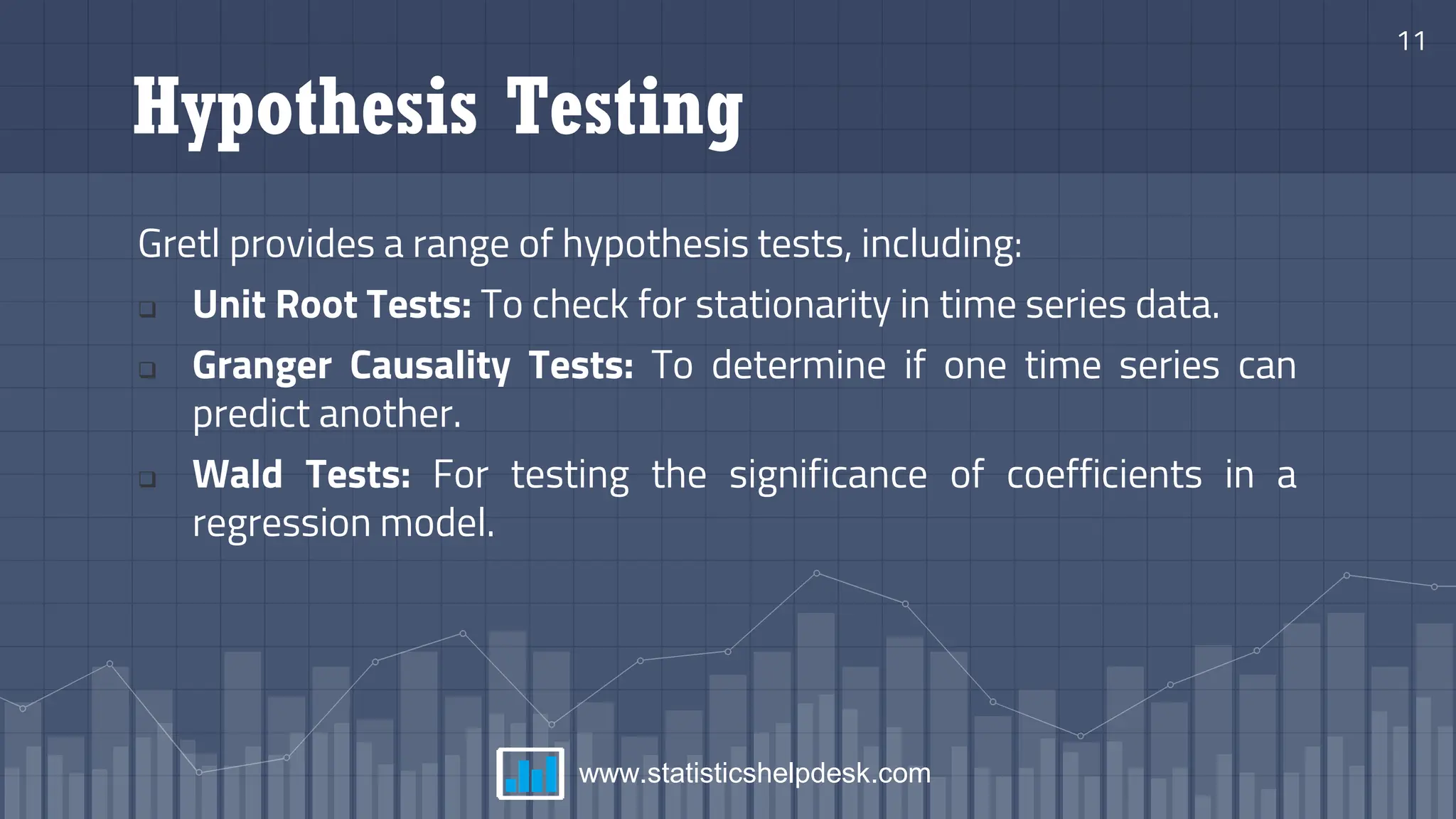 Hypothesis Testing
Gretl provides a range of hypothesis tests, including:
❑ Unit Root Tests: To check for stationarity in time series data.
❑ Granger Causality Tests: To determine if one time series can
predict another.
❑ Wald Tests: For testing the significance of coefficients in a
regression model.
11
www.statisticshelpdesk.com
 