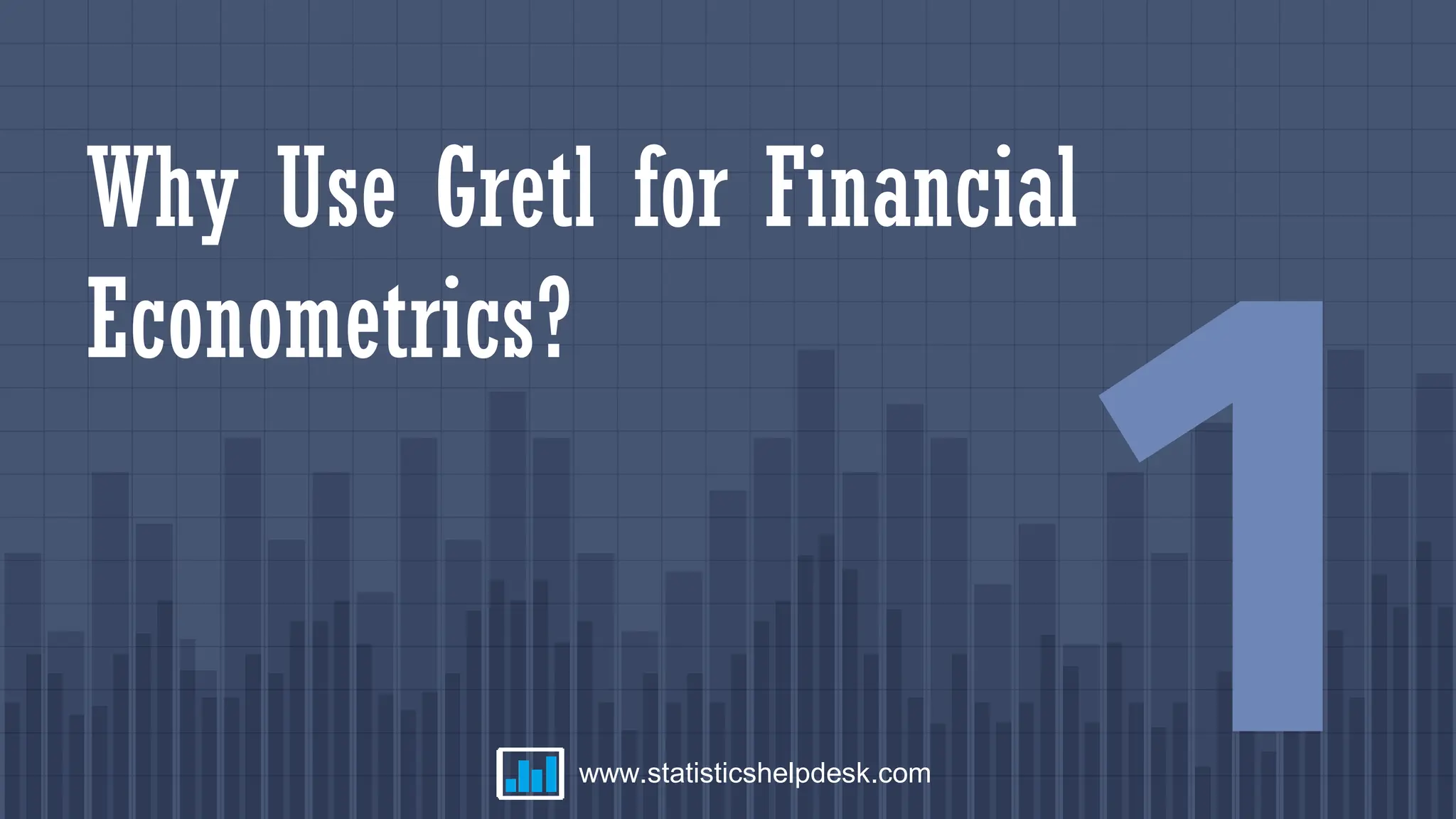 Why Use Gretl for Financial
Econometrics? 1
www.statisticshelpdesk.com
 