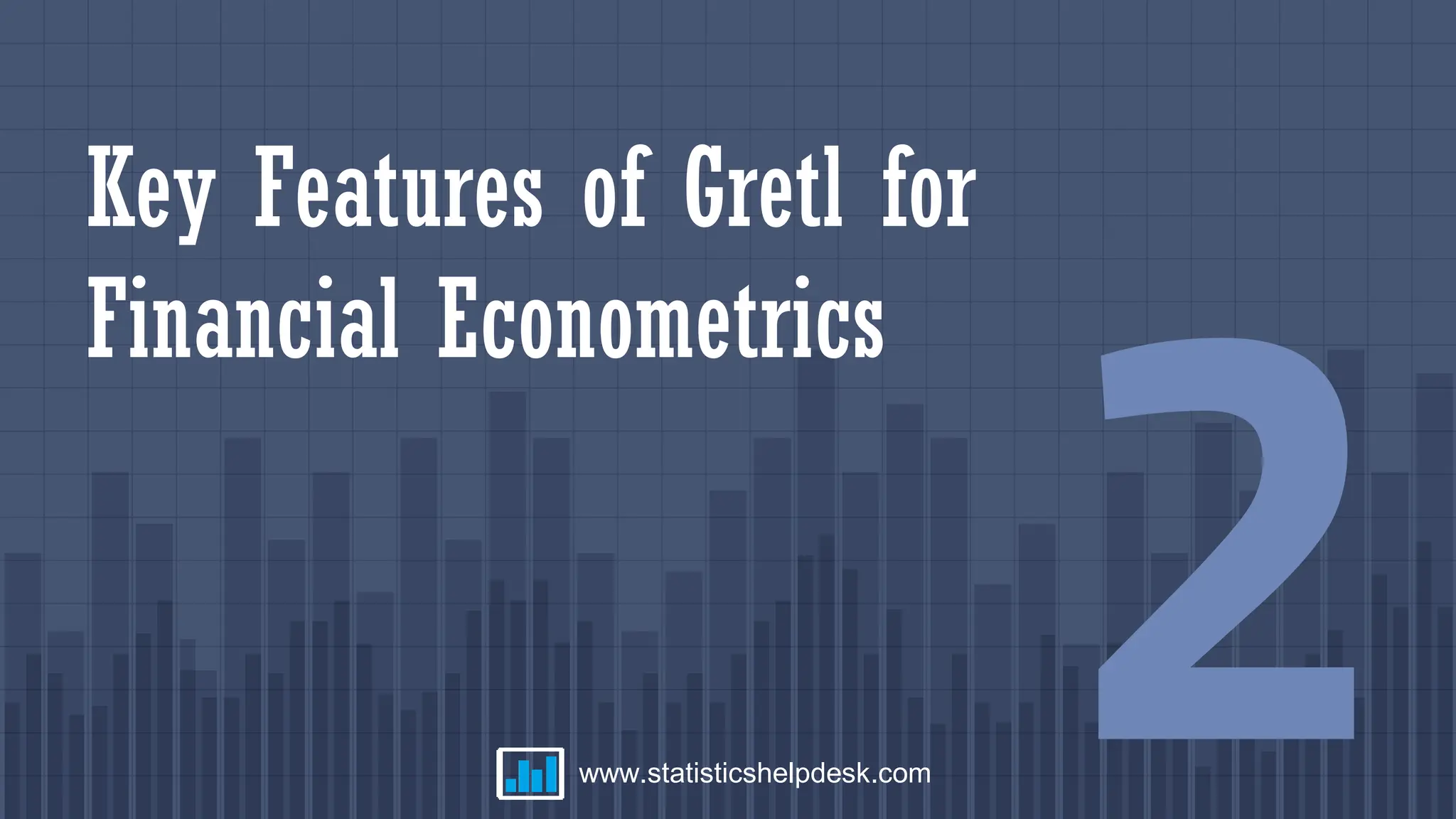 Key Features of Gretl for
Financial Econometrics 2
www.statisticshelpdesk.com
 