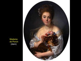 Madame
de Porcin
 (idem)
 