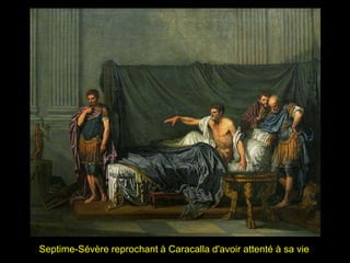 Septime-Sévère reprochant à Caracalla d'avoir attenté à sa vie
 