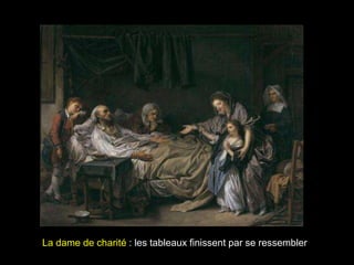 La dame de charité : les tableaux finissent par se ressembler
 