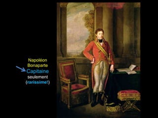Napoléon
Bonaparte
Capitaine
 seulement
(rarissime!)
 