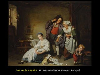 Les œufs cassés...un sous-entendu souvent évoqué
 
