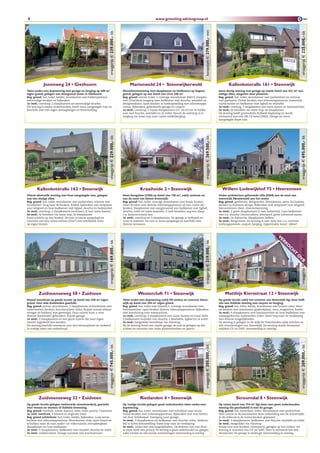 8                                                                                                                           www.greveling-adviesgroep.nl




                                                                                                                                                                    koopsom e 79.000,- von
                                                                      vraagprijs e 29.000,- kk




                                                                                                                                                                                                                                                                vraagprijs e 225.000,- kk
              Jonenweg 24 • Giethoorn                                                                  Marienwold 24 • Steenwijkerwold                                                                 kallenkoteralle 161 • Steenwijk
Twee-onder-een-kapwoning met garage en berging op 440 m²                                          Nieuwbouwwoning met slaapkamer en badkamer op begane                                          Jaren dertig woning met garage op royale kavel van 421 m² aan
eigen grond, gelegen aan doorgaand water in Giethoorn.                                            grond, gelegen op een kavel van circa 508 m².                                                 statige allee, omgeven door platanen.
Beg. grond: hal, toilet, kelder, woonkamer met balkenplafond,                                     Beg. grond: entree, toilet, L-vormige woonkamer (44m²), slaapka-                              Beg. grond: hal, toilet, woonkamer met parketvloer en schouw
eenvoudige keuken en bijkeuken.                                                                   mer (12m²)met toegang naar badkamer met douche, wastafel en                                   met gashaard. Dichte keuken met inbouwapparatuur, tussenhal,
1e verd.: overloop, 2 slaapkamers en eenvoudige douche.                                           designradiator, open keuken in hoekopstelling met inbouwappa-                                 ruime kelder en badkamer met ligbad en wastafel.
De woning is netjes onderhouden, heeft mooi aangelegde tuin en                                    ratuur, bijkeuken, geïsoleerde garage en carport.                                             1e verd.: overloop, 3 slaapkamers met vaste kasten en laminaatvloer.
beschikt over een eigen aanlegsteiger en botenhelling.                                            1e verd.: overloop, 2 royale slaapkamers (17, 18 m²) en 2e badka-                             2e verd.: te bereiken via vaste trap, 4e slaapkamer.
                                                                                                  mer met douche, wastafel en 2e toilet. Vanuit de overloop is er                               De woning heeft grotendeels dubbele beglazing en wordt
                                                                                                  toegang via losse trap naar ruime zolderberging.                                              verwarmd met een HR CV-ketel (2002). Garage en mooi
                                                                                                                                                                                                aangelegde diepe tuin.
                                                                      vraagprijs e 229.000,- kk




                                                                                                                                                                    vraagprijs e 69.500,- kk




                                                                                                                                                                                                                                                                vraagprijs e 695.000,- kk
        kallenkoteralle 16 • Steenwijk                                                                        kraaiheide 2 • Steenwijk                                                           Willem Lodewijkhof 75 • Heerenveen
Uiterst sfeervolle woning met fraai aangelegde tuin, gelegen                                      Semi-bungalow (1996) op kavel van 740 m², nabij centrum en                                    Onder architectuur gebouwde villa (2004) aan de rand van
aan een statige allee.                                                                            aan de rand van kleine woonwijk.                                                              woonwijk Skoattewald aan het water.
Beg. grond: hal, toilet, woonkamer met parketvloer, schouw met                                    Beg. grond: hal, toilet, zonnige woonkamer met fraaie houten                                  Beg. grond: garderobe, designtoilet. Woonkamer, serre. Exclusieve
houtkachel. Toog naar de keuken. Kelder, bijkeuken met stelplaats                                 vloer. Keuken met diverse inbouwapparatuur en een ruime bij-                                  keuken in Italiaans design. Bijkeuken met stelplaats voor witgoed.
voor witgoed en luxe badkamer met ligbad, douche en badmeubel.                                    keuken. Slaapkamer met aangrenzend een badkamer met ligbad,                                   Natuurstenen vloer, vloerverwarming.
1e verd.: overloop, 2 slaapkamers (voorheen 3) met vaste kasten.                                  douche, toilet en vaste wastafel. U treft beneden nog een slaap-                              1e verd.: 2 grote slaapkamers (1 met dakterras). Luxe badkamer
2e verd.: te bereiken via vaste trap, 3e slaapkamer.                                              c.q. kantoorruimte aan.                                                                       met o.a. douche-/stoomcabine, whirlpool, grote infrarood sauna.
Fraai uitzicht op een boswal. De tuin is nieuw aangelegd en                                       1e verd.: overloop en 3 slaapkamers. De garage is verbreed en                                 2e verd.: 2e dakterras. Slaapkamer, balkon.
voorzien van een ruime schuur (25m²) met werkbank. Auto                                           ruim te noemen. De tuin is mooi aangelegd en beschikt over                                    3e verd.: Bergruimte. De woning is zeer luxe met o.a. centraal
op eigen terrein.                                                                                 diverse terrassen.                                                                            stofzuigsysteem, carport, berging. Oppervlakte kavel: 640m².




                                                                                                                                                                                                                                             V
                                                                                                                                                                                                                                               eR
                                                                      vraagprijs e 169.000,- kk




                                                                                                                                                                    vraagprijs e 219.000,- kk




                                                                                                                                                                                                                                                                vraagprijs e 209.000,- kk
                                                                                                                                                                                                                                                  ko
                                                                                                                                                                                                                                                      C
                                                                                                                                                                                                                                                        H
                                                                                                                                                                                                                                                          T
                                                                                                                                                                                                                                                            o
                                                                                                                                                                                                                                                             V
                                                                                                                                                                                                                                                                B
          Zuidveenseweg 58 • Zuidveen                                                                         Westercluft 71 • Steenwijk                                                             Matthijs kiersstraat 12 • Steenwijk
Royaal woonhuis op goede locatie op kavel van 328 m² eigen                                        Twee-onder-een-kapwoning nabij NS station en centrum Steen-                                   Op goede locatie nabij het centrum van Steenwijk ligt deze helft
grond. Voor vele doeleinden geschikt.                                                             wijk op kavel van 339 m² eigen grond.                                                         van een dubbele woning met carport en berging.
Beg. grond: entree, woonkamer, 2 slaapkamers, achterkamer met                                     Beg. grond: hal, toilet met fontein, L-vormige woonkamer met                                  Beg. grond: hal, toilet, kelder, woonkamer met houten vloer. Nieu-
vaste kasten, keuken, doucheruimte, toilet. Royale ruimte alwaar                                  laminaatvloer, open keuken diverse inbouwapparatuur, bijkeuken                                we keuken met vaatwasser, gaskookplaat, oven, magnetron, koeler.
vroeger de bakkerij was gevestigd. Deze ruimte kunt u voor                                        met aansluiting voor wasmachine.                                                              1e verd.: 4 slaapkamers met laminaatvloer en luxe badkamer met
diverse doeleinden gebruiken. Royale garage.                                                      1e verd.: overloop, 3 slaapkamers met vaste kasten en maar liefst                             massagedouche, badmeubel, toilet. Vaste trap naar 2e verdieping
1e verd.: 2 slaapkamers en een grote ruimte die naar eigen                                        2 badkamers voorzien van douche, 2 wastafels, ligbad en 2e toilet.                            met diverse mogelijkheden.
inzicht ingedeeld kan worden.                                                                     2e verd.: bergzolder bereikbaar via vlizotrap.                                                De woning is gelegen in de wijk De Torenlanden nabij scholen en
De woning beschikt eveneens over een binnenplaats en verkeert                                     Bij de woning hoort een royale garage, de tuin is gelegen op het                              alle voorzieningen van Steenwijk. De woning wordt verwarmd
in matige staat van onderhoud.                                                                    zuiden en voorzien van vaste plantenborders en gazon.                                         middels CV uit 2005. Aanvaarding in overleg.
                                                                     vraagprijs e 745.000,- kk




                                                                                                                                                                    vraagprijs e 205.000,- kk




                                                                                                                                                                                                                                                                vraagprijs e 209.000,- kk




          Zuidveenseweg 2 • Zuidveen                                                                           Rietlanden 4 • Steenwijk                                                                     Stroomdal 8 • Steenwijk
Op goede locatie gelegen verbouwde woonboerderij, geschikt                                        Op rustige locatie gelegen goed onderhouden twee-onder-een-                                   Op ruime kavel van 354 m² ligt deze zeer goed onderhouden
voor wonen en werken of dubbele bewoning.                                                         kapwoning.                                                                                    woning die geschakeld is met de garage.
Beg. grond: voorhuis: entree, kantoor, balie, toilet, pantry, 2 kantoren.                         Beg. grond: hal, toilet, woonkamer met schuifpui naar terras.                                 Beg. grond: hal, meterkast, toilet. Woonkamer met parketvloer.
1e verd. voorhuis: 3 kamers in originele staat.                                                   Fraaie keuken met inbouwapparatuur. Bijkeuken met veel lichtin-                               Veel ruimte in de woonkamer door uitbreiding aan de achterzijde.
Beg. grond achterhuis: hal, toilet, kelder, bijkeuken. Luxe woon-                                 val door lichtkoepel. Doorgang naar garage.                                                   In de uitbouw is de ruime keuken geplaatst.
keuken met inbouwapparatuur. Woonkamer, vide, open haard en                                       1e verd.: 3 slaapkamers en badkamer met douche, toilet, badmeu-                               1e verd.: 3 slaapkamers, badkamer met douche, wastafel en toilet.
schuifpui naar de tuin, audio- en videoruimte, inloopbergkast.                                    bel in lichte kleurstelling. Vaste trap naar 2e verdieping.                                   2e verd.: bergzolder via vlizotrap
Slaapkamer en luxe badkamer.                                                                      2e verd.: zolder met veel mogelijkheden. De besloten tuin met diver-                          Fraaie tuin met borders, vijverpartij, gelegen op het zuiden. De
1e verd.: 5 slaapkamers, badkamer met meubel, douche en toilet.                                   se zitjes biedt veel privacy. De woning is goed onderhouden en gelegen                        woning is voorzien van CV uit 2005. Toen is eveneens het dak
2e verd.: zolderruimte. Garage voorzien van krachtstroom.                                         nabij scholen en alle sociale voorzieningen. Aanvaarding in overleg.                          vernieuwd. De garage is verlengd. Aanvaarding in overleg.
 