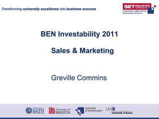 BEN Investability 2011

  Sales & Marketing


  Greville Commins
 
