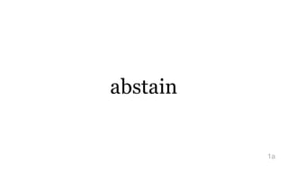 abstain


          1a
 
