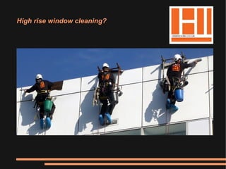 High rise window cleaning?

 
