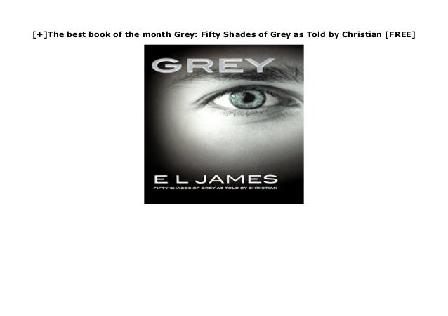 The Best Book Of The Month Grey Fifty Shades Of Grey As Told By C The Best Book Of The Month Grey Fifty Shades Of Grey As Told By C