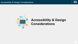Accessibility & Design Considerations
Accessibility & Design
Considerations
 