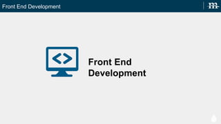 Front End Development
Front End Development
 