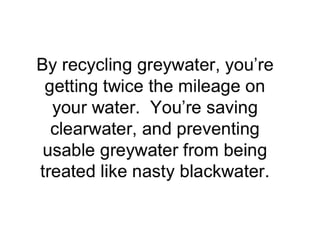 Grey Water Reclamation