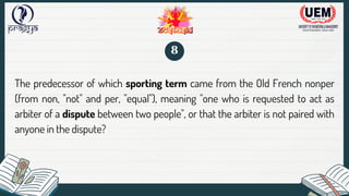 The predecessor of which sporting term came from the Old French nonper
(from non, "not" and per, "equal"), meaning "one who is requested to act as
arbiter of a dispute between two people", or that the arbiter is not paired with
anyone in the dispute?
8
 