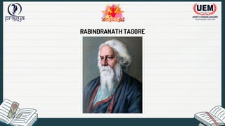 RABINDRANATH TAGORE
 