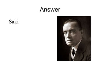 Answer 
Saki 
 
