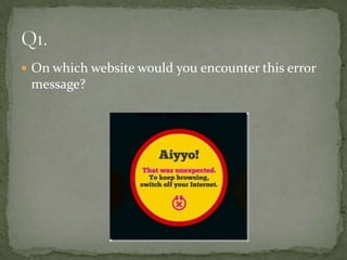  On which website would you encounter this error
 message?
 