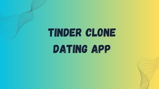 Tinder Clone
Dating App
 