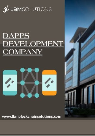 DAPPS

DEVELOPMENT

COMPANY
www.lbmblockchainsolutions.com
 