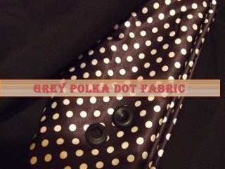 Grey Polka Dot FabricGrey Polka Dot Fabric
 