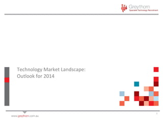 1
Technology Market Landscape:
Outlook for 2014
 