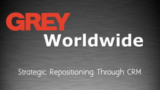 Worldwide
Strategic Repositioning Through CRM
 