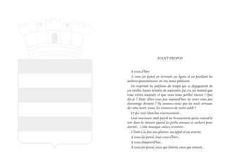 A ceux d’hier
A vous j’ai pensé en écrivant ces lignes et en fouillant les
archives poussiéreuses où vos noms pâlissent.
En respirant les parfums du temps qui se dégageaient de
ces vieilles liasses teintées de souvenirs, j’ai cru un instant que
vous viviez toujours et que vous nous parliez encore ! Que
dis-je ? Mais n’êtes-vous pas aujourd’hui; ne serez-vous pas
d’avantage demain ? Ne sommes-nous pas les seuls artisans
de votre mort, nous, les créateurs de notre oubli ?
Et des voix blanches murmuraient...
Leur murmure était pareil au bruissement qu’on entend le
soir dans la ramure quand les petits oiseaux se cachent pour
dormir... Cette musique enlace et enivre...
C’était à la fois une plainte, un appel et un sourire.
A vous j’ai pensé, tout ceux d’hier...
A ceux d’aujourd’hui...
A vous j’ai pensé, ceux qui luttent, ceux qui aiment...
AVANT-PROPOS
 