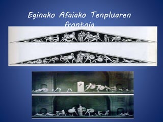 Eginako Afaiako Tenpluaren 
frontoia 
 