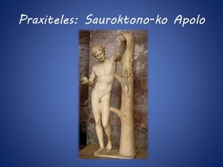 Praxiteles: Sauroktono-ko Apolo 
 