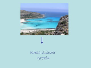 Kreta itsasoa
   Grezia
 