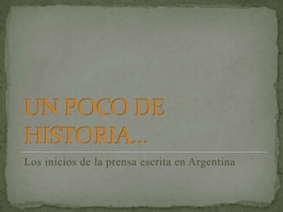 Los inicios de la prensa escrita en Argentina
 