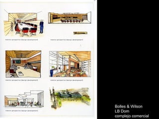Bolles & Wilson  LB Dom  complejo comercial  