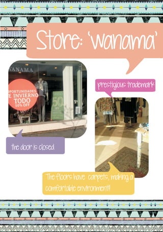 Store: ‘wanama’
                                 prestigious trademark




the door is closed


              The floors have carpets, making a
              comfortable environment!!
 
