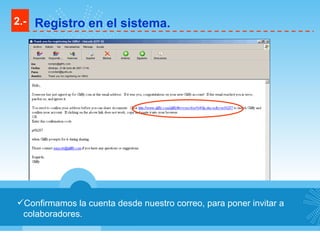 Confirmamos la cuenta desde nuestro correo, para poner invitar a colaboradores. 2.- Registro en el sistema. 
