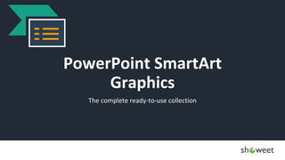 PowerPoint SmartArt
Graphics
The complete ready-to-use collection
 