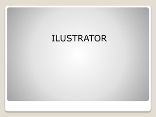 ILUSTRATOR
 