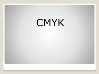 CMYK
 